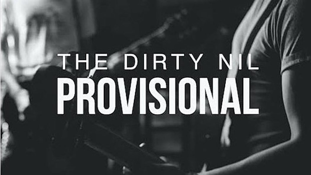 The_Dirty_Nil_-_Provisional_620-400