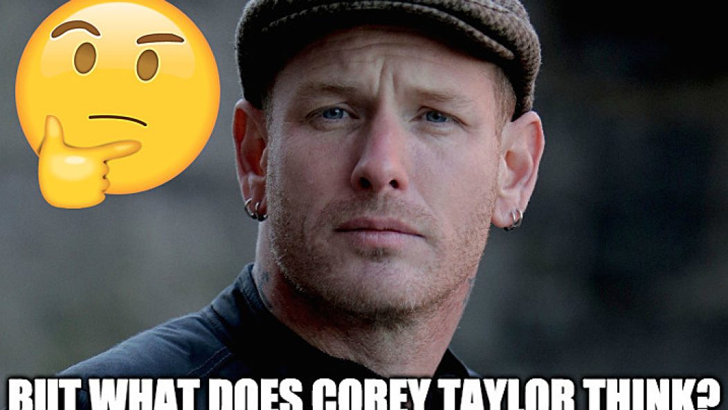 but_what_does_corey_taylor_think