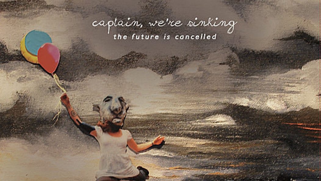 captain-were-sinking-the-future-is-cancelled