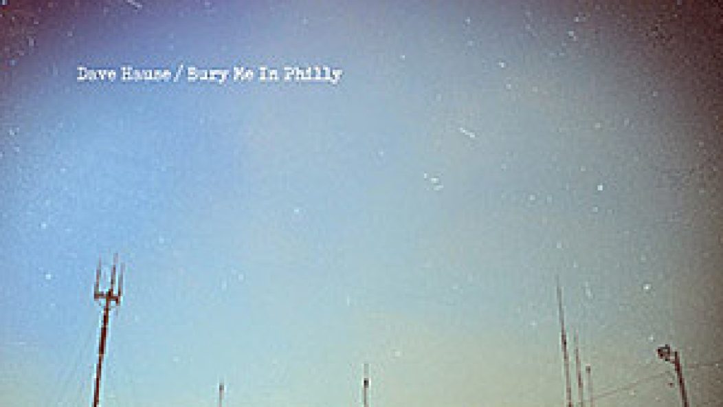 BuryMeInPhilly_dave_hause_cover_2017