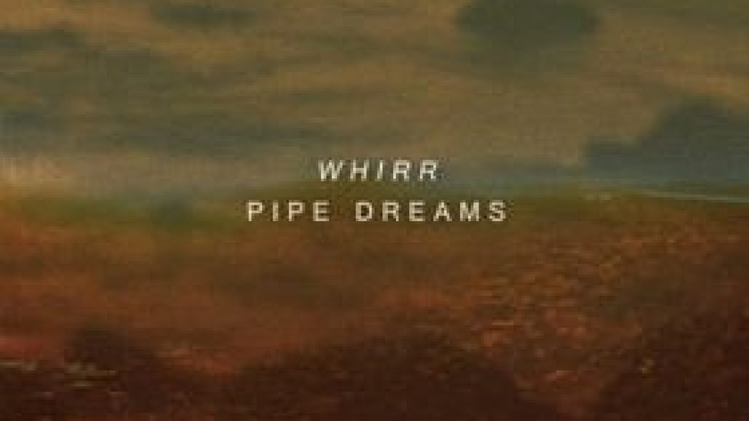 album_whirr_pipedreams