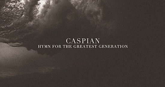 reviews_Caspian_HymnfortheGreatestGeneration_400